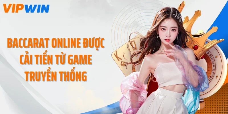 baccarat online duoc cai tien tu game truyen thong Baccarat Online được cải tiến từ game truyền thống