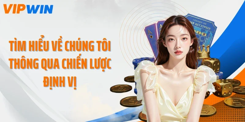 tim hieu ve chung toi thong qua chien luoc dinh vi Tìm hiểu về chúng tôi thông qua chiến lược định vị